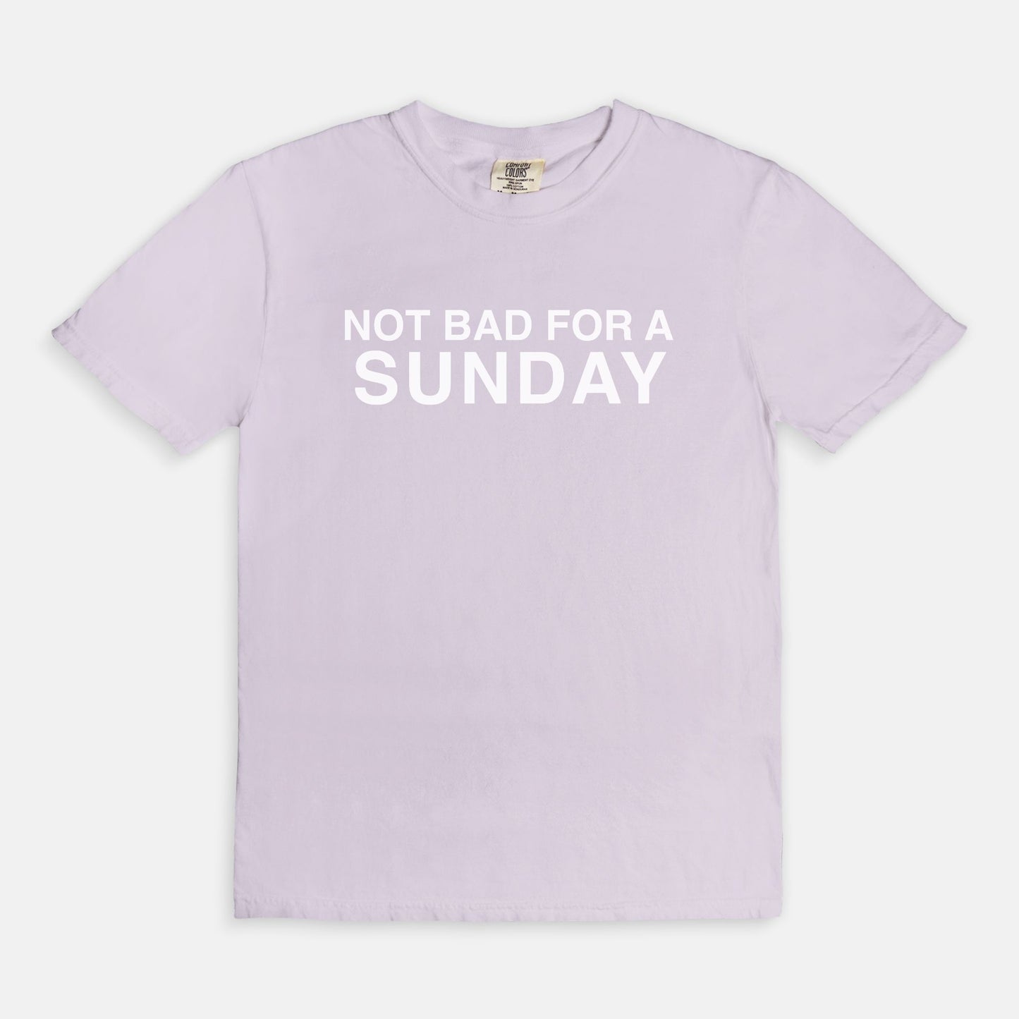 Not bad for a SUNDAY - T-shirt