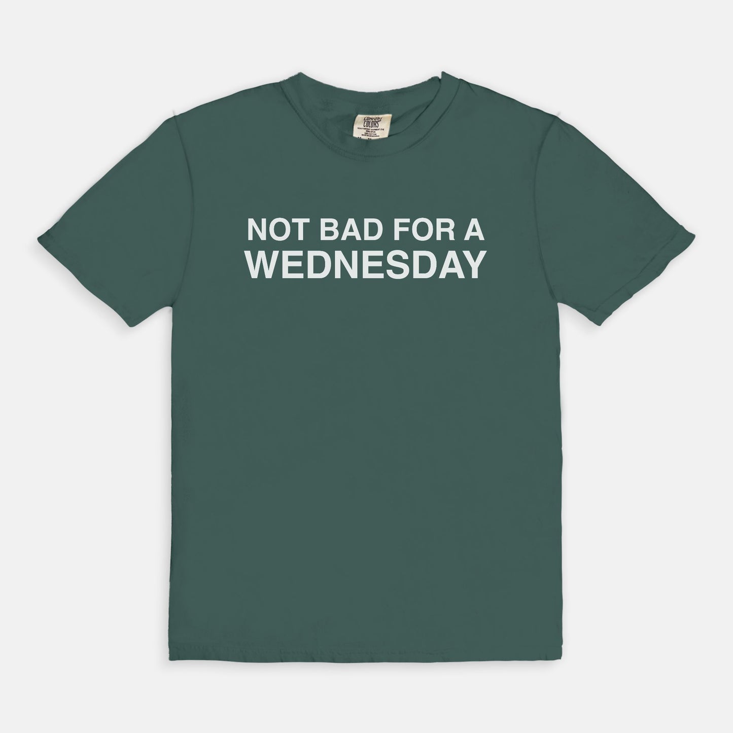 Not bad for a WEDNESDAY - T-shirt