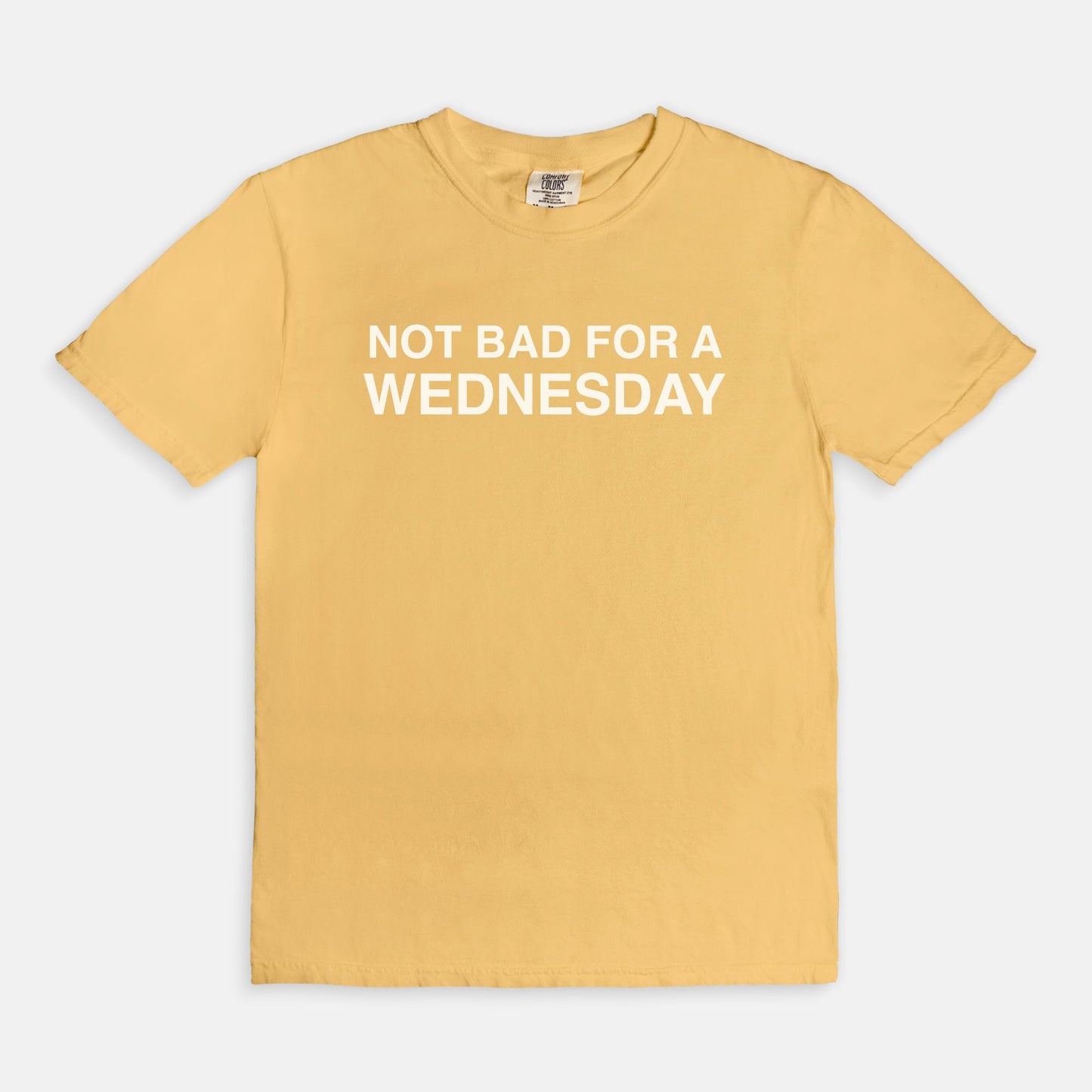 Not bad for a WEDNESDAY - T-shirt