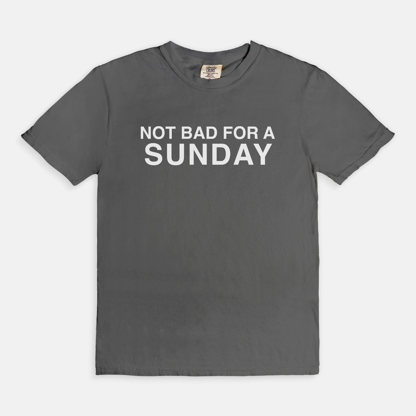 Not bad for a SUNDAY - T-shirt