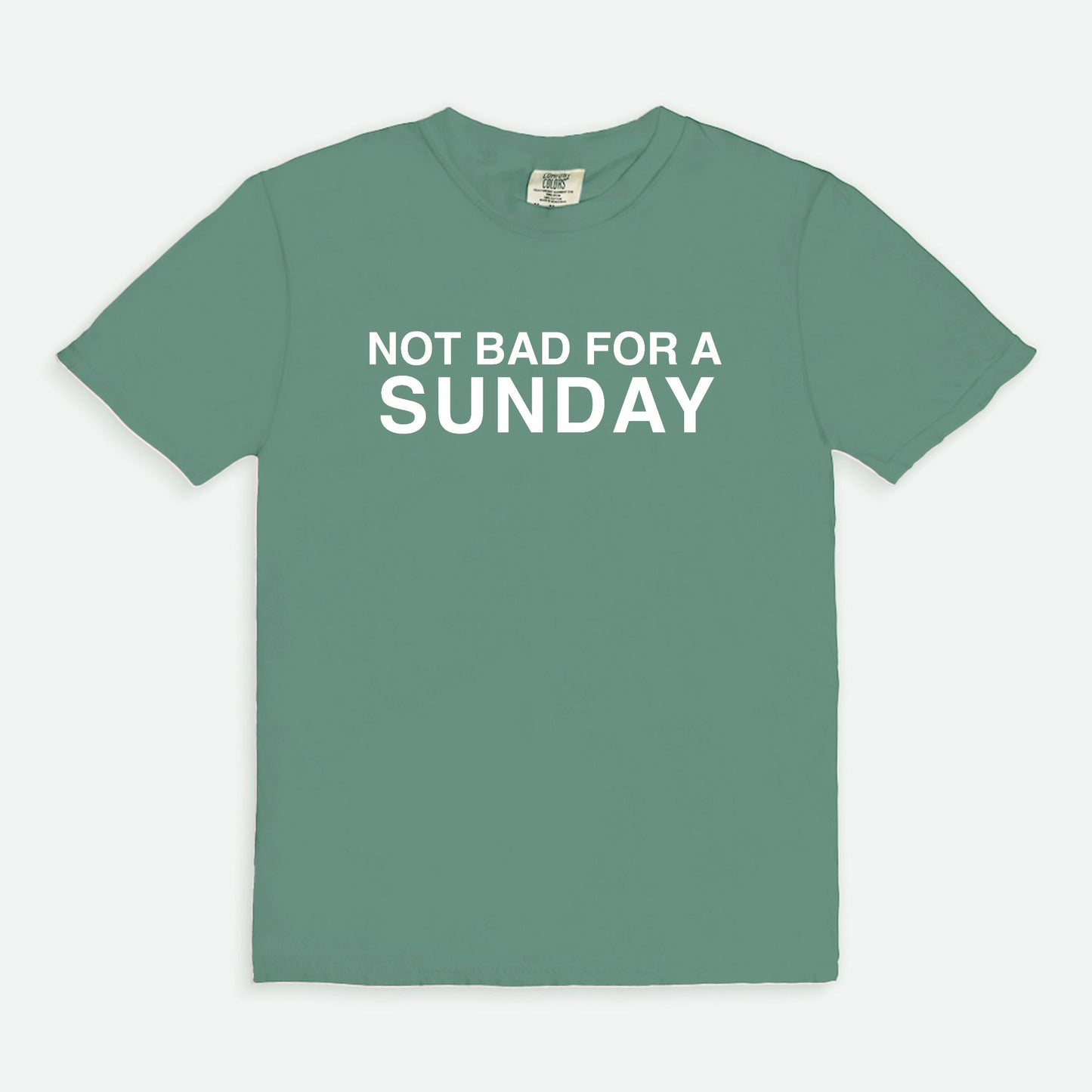 Not bad for a SUNDAY - T-shirt