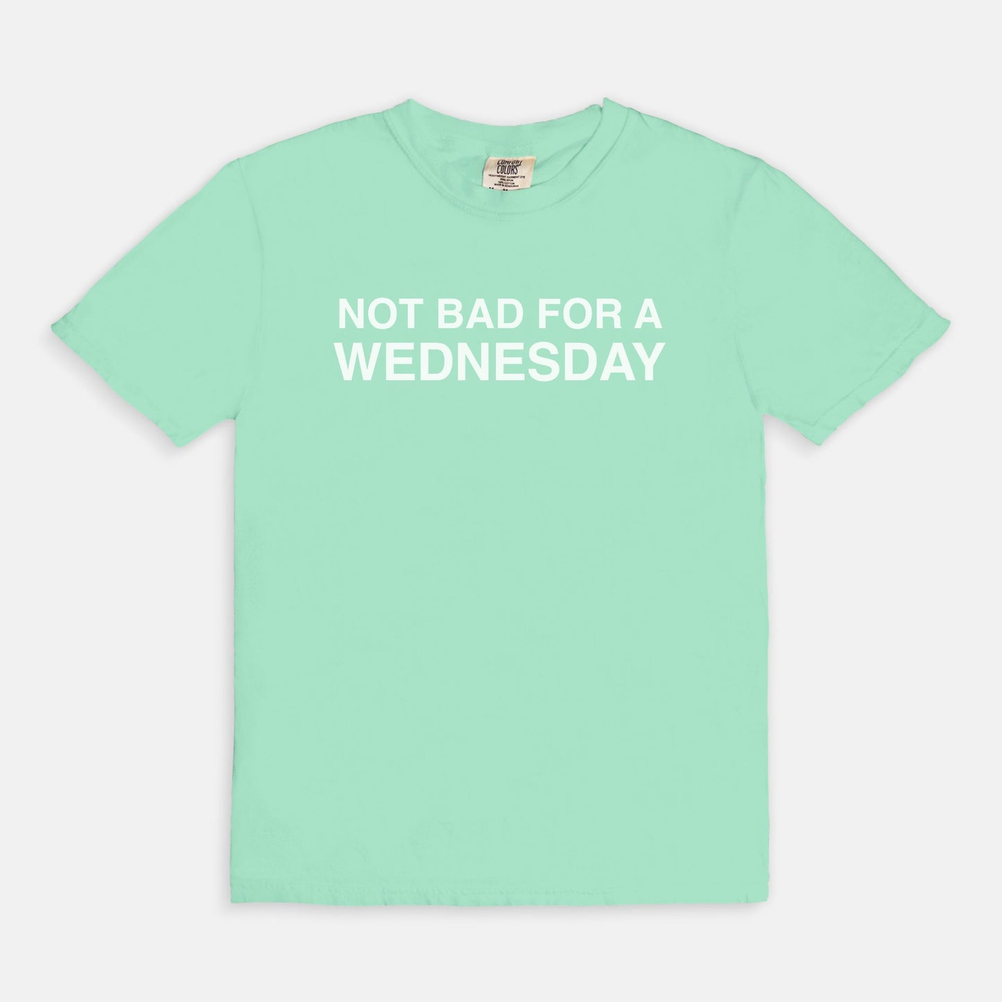 Not bad for a WEDNESDAY - T-shirt