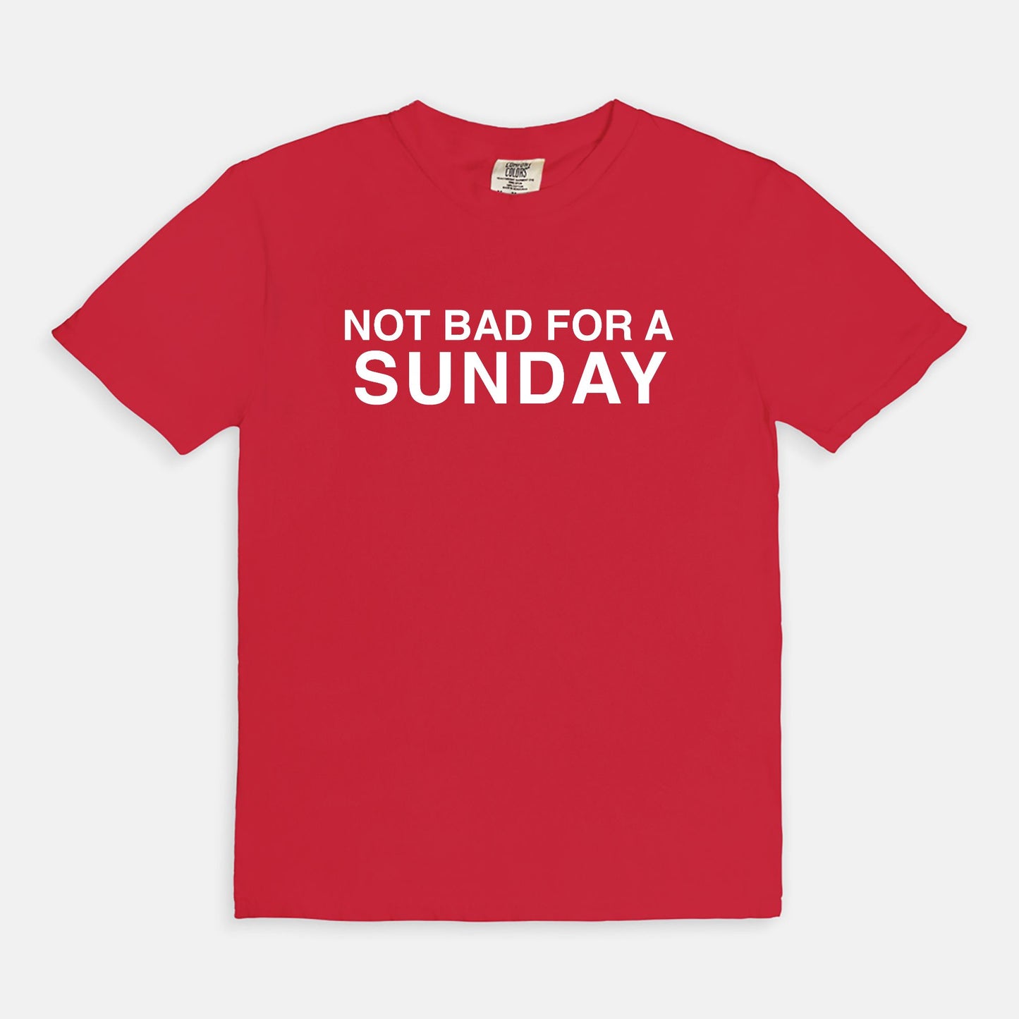 Not bad for a SUNDAY - T-shirt