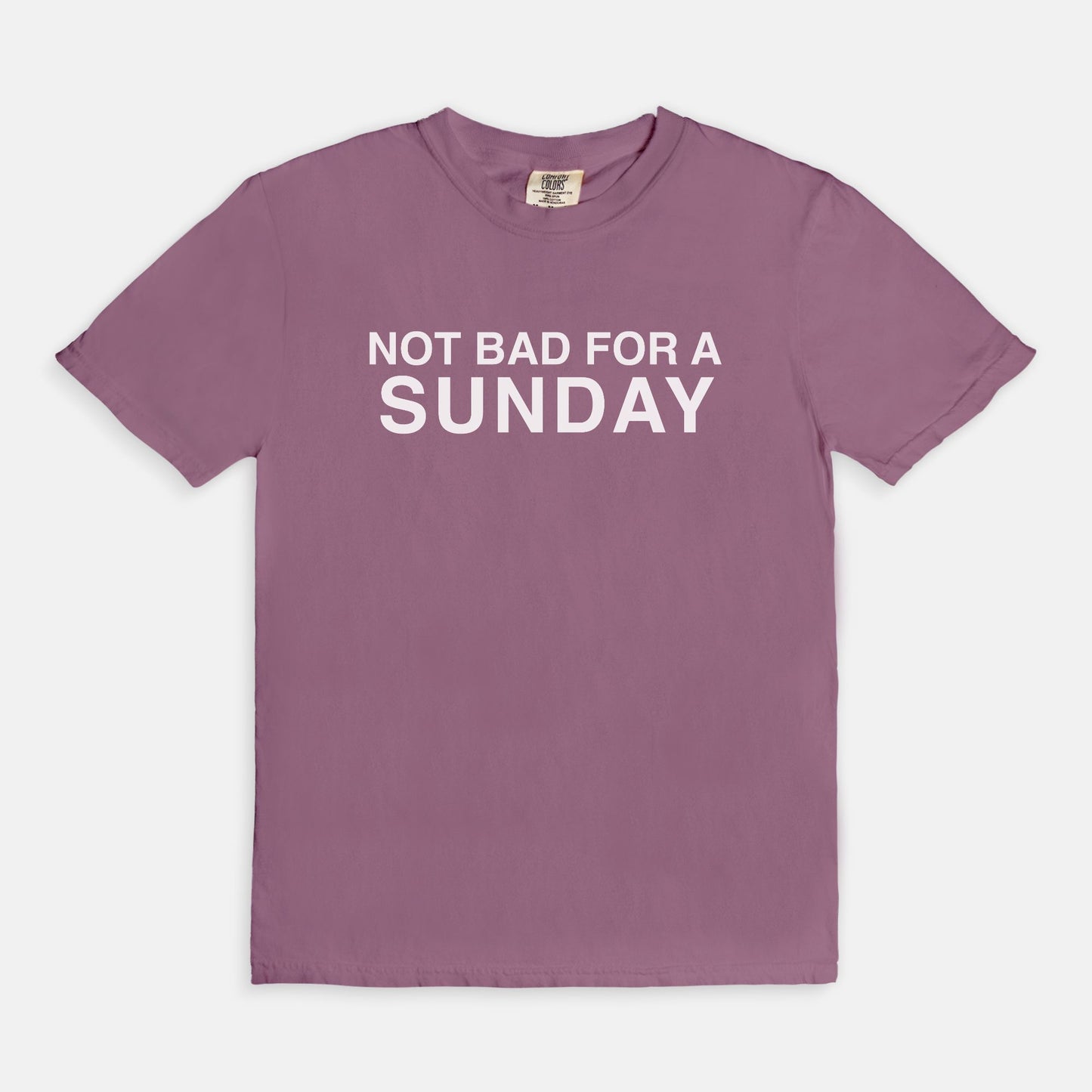 Not bad for a SUNDAY - T-shirt