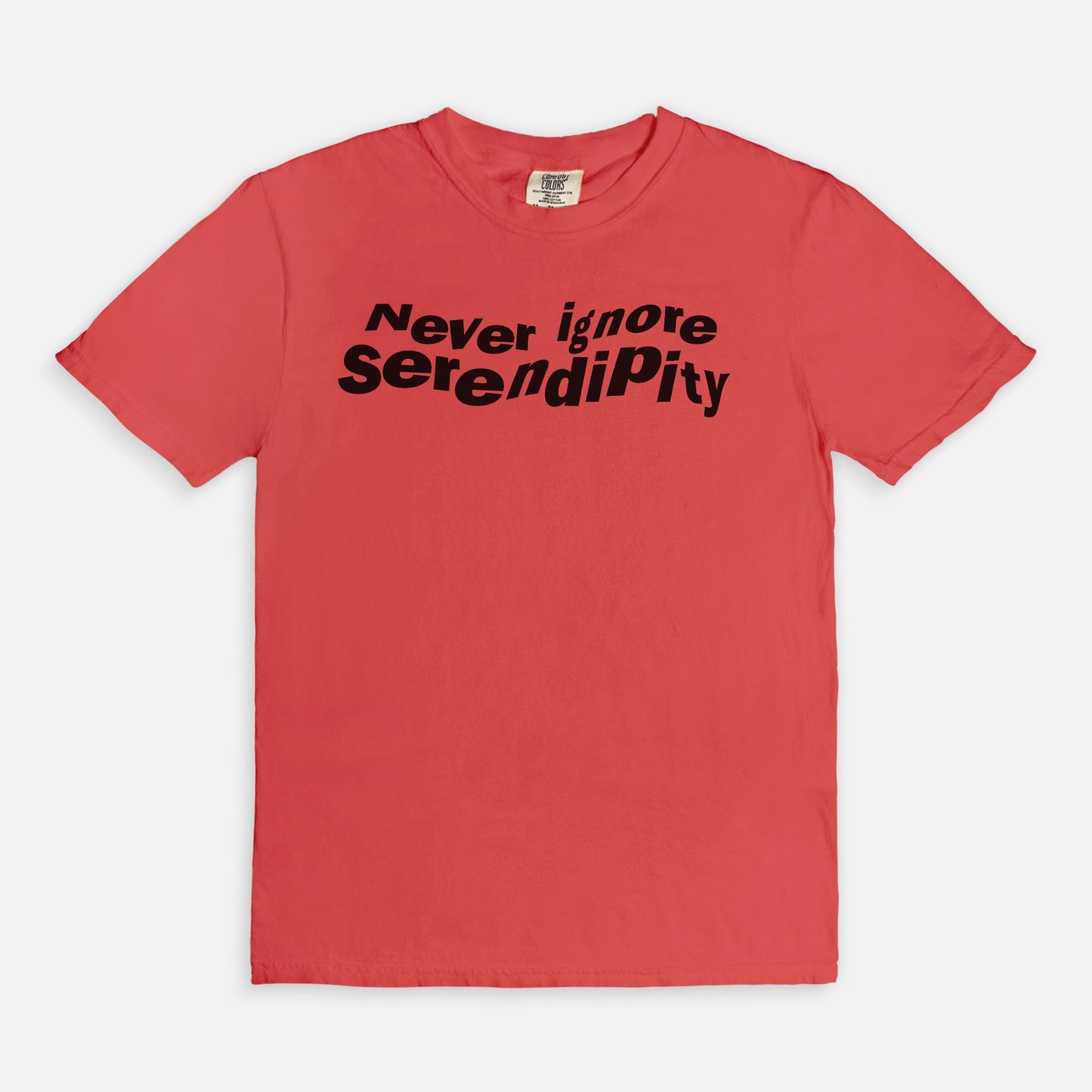 Never ignore serendipity - T-shirt