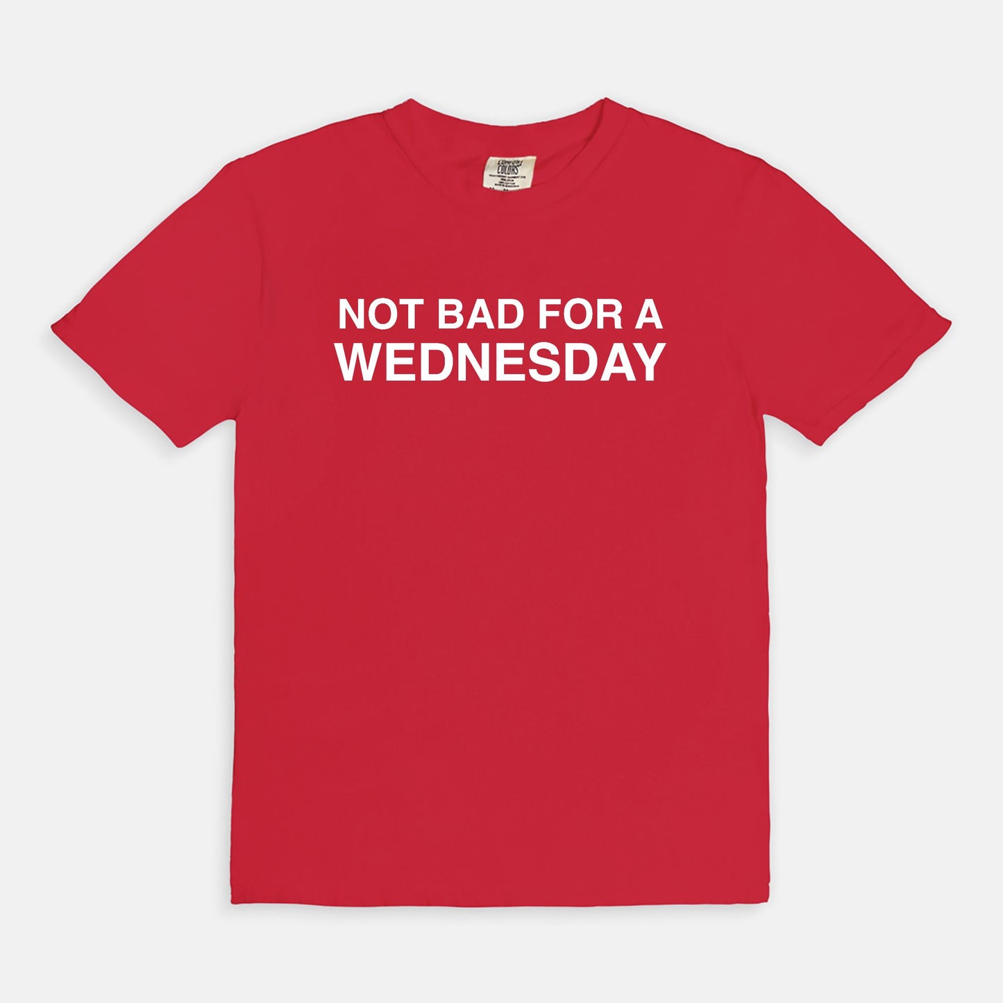 Not bad for a WEDNESDAY - T-shirt