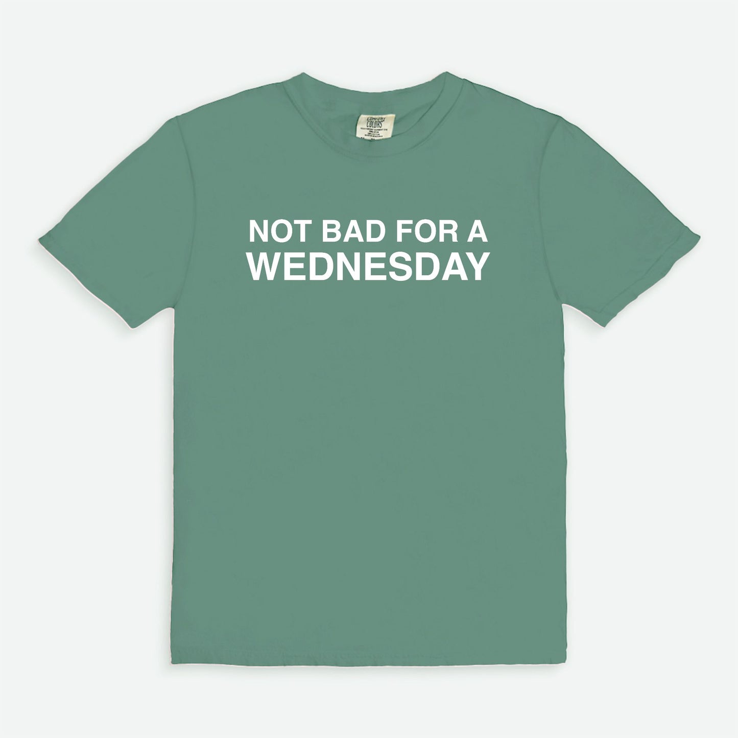 Not bad for a WEDNESDAY - T-shirt
