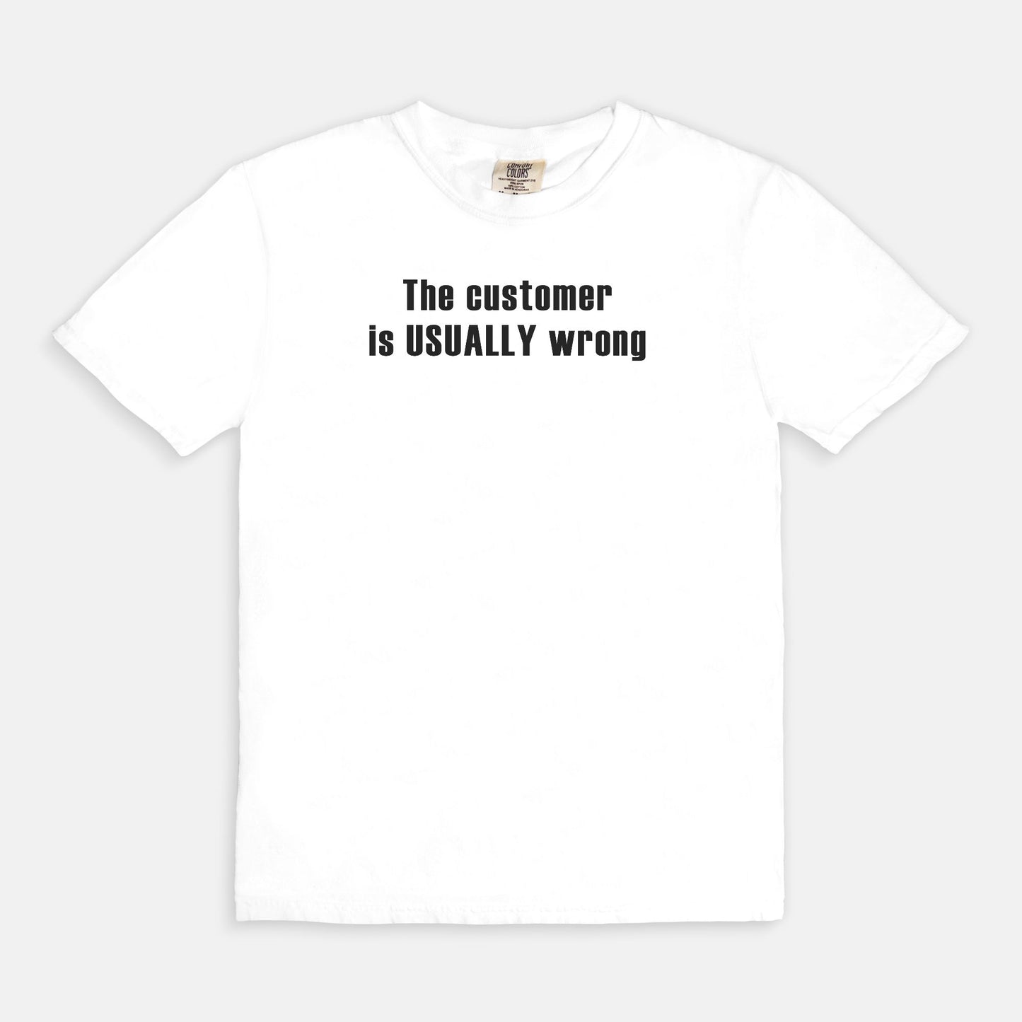 The customer is USUALLY wrong - T-shirt
