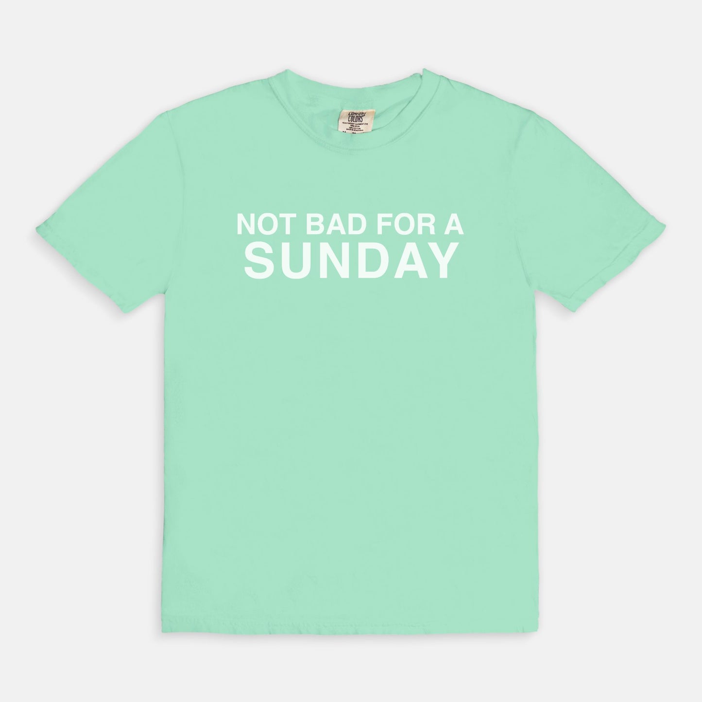 Not bad for a SUNDAY - T-shirt