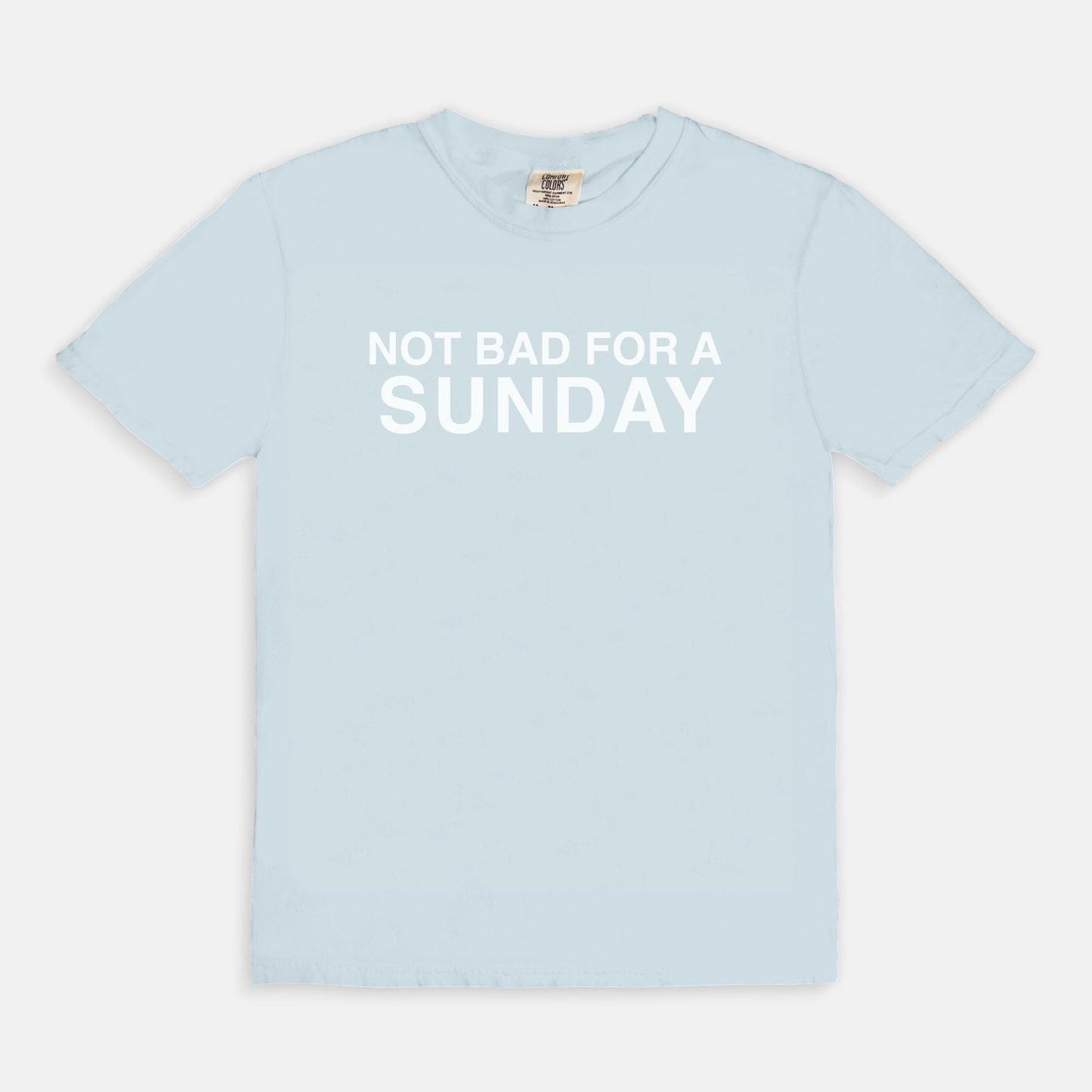 Not bad for a SUNDAY - T-shirt