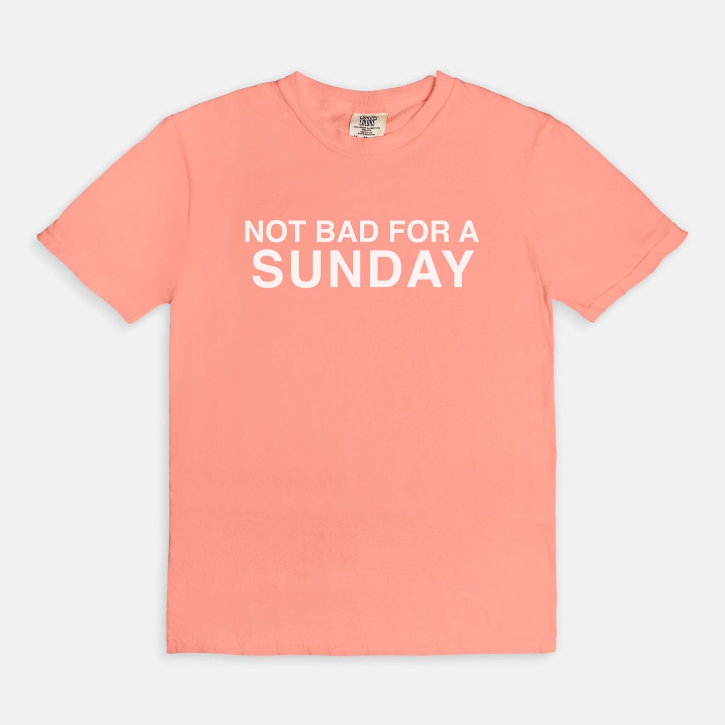 Not bad for a SUNDAY - T-shirt