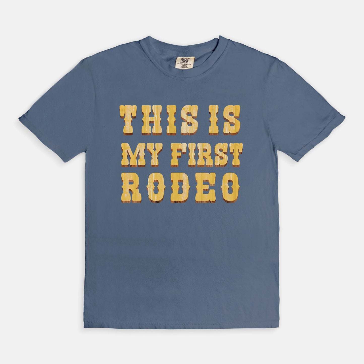 THIS IS my first rodeo - T-shirt