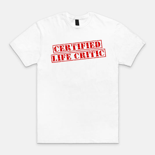 Certified life critic - T-shirt