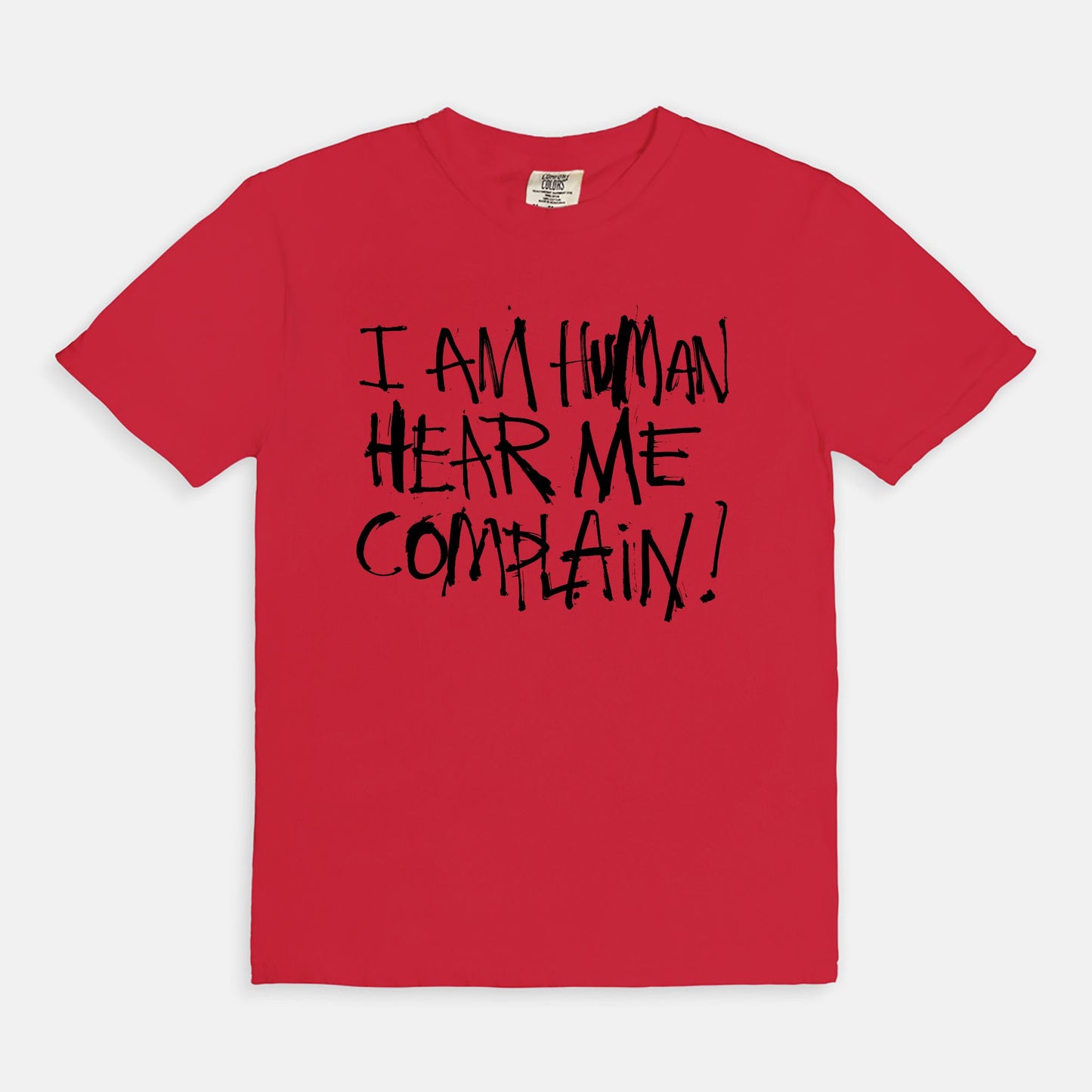 I am human hear me complain - T-shirt