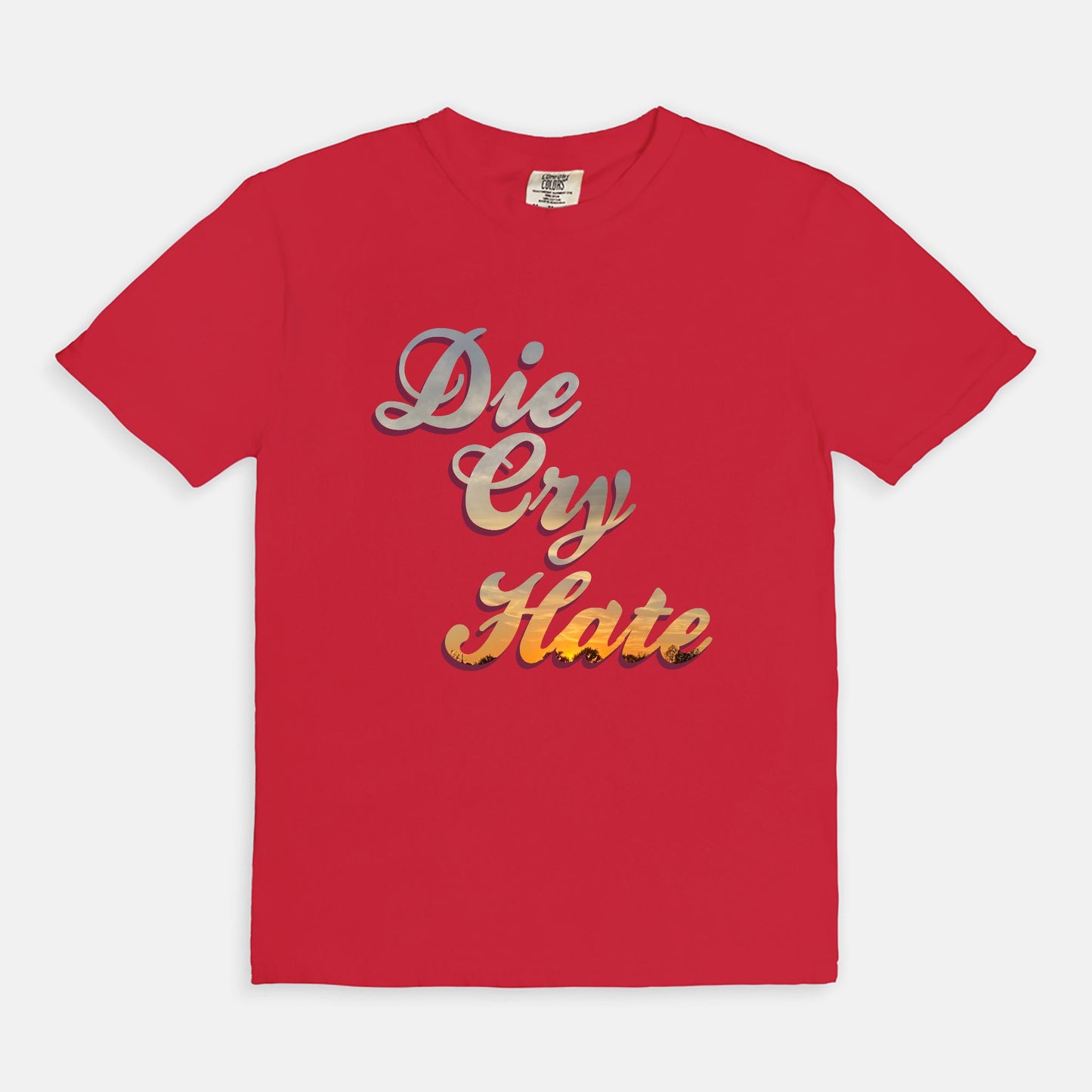 Die,Cry, Hate - T-shirt