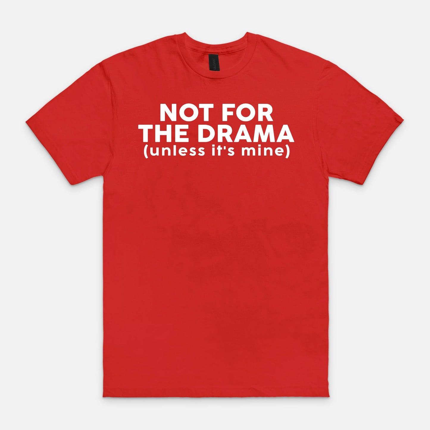 Not for the drama - T-shirt