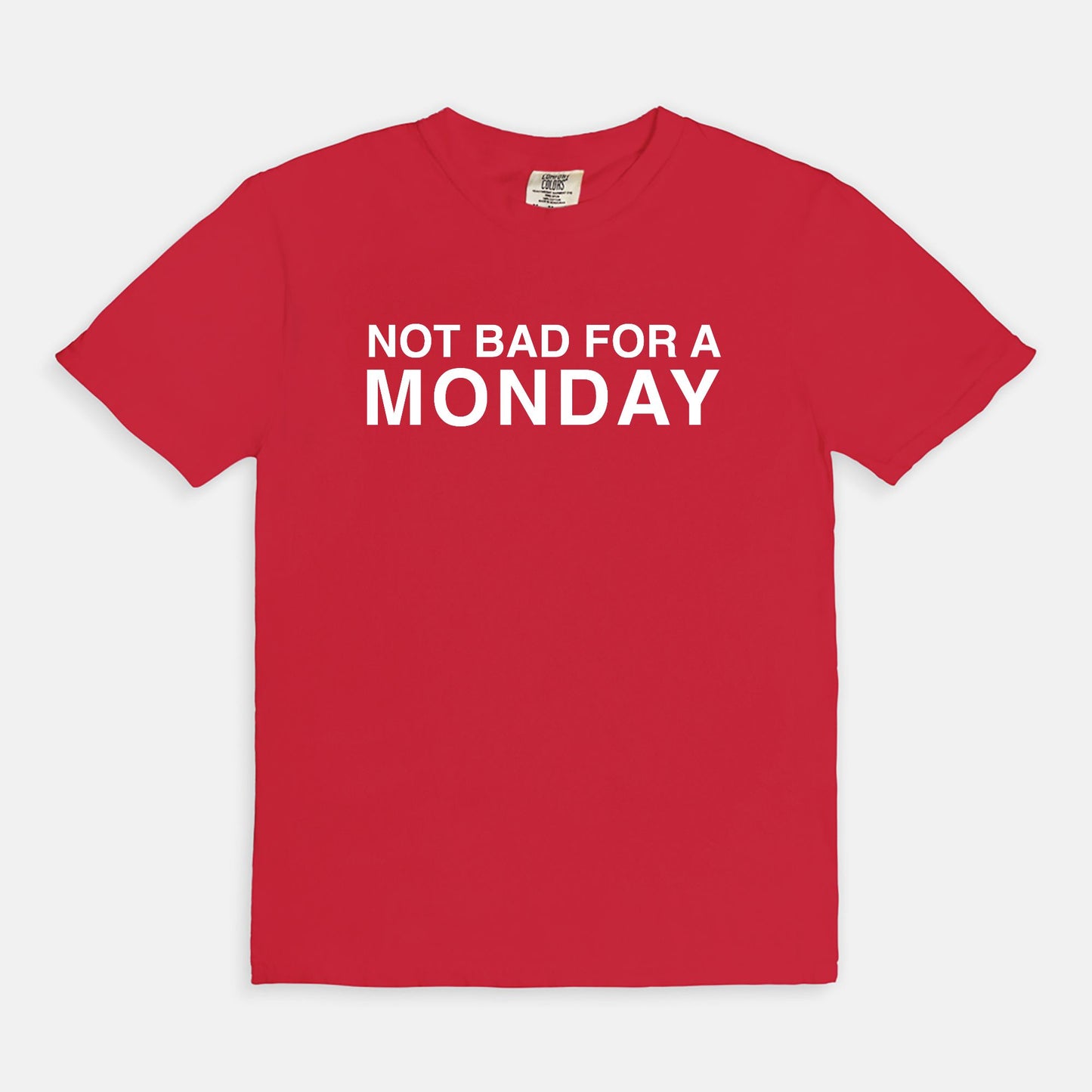 Not bad for a MONDAY - T-shirt