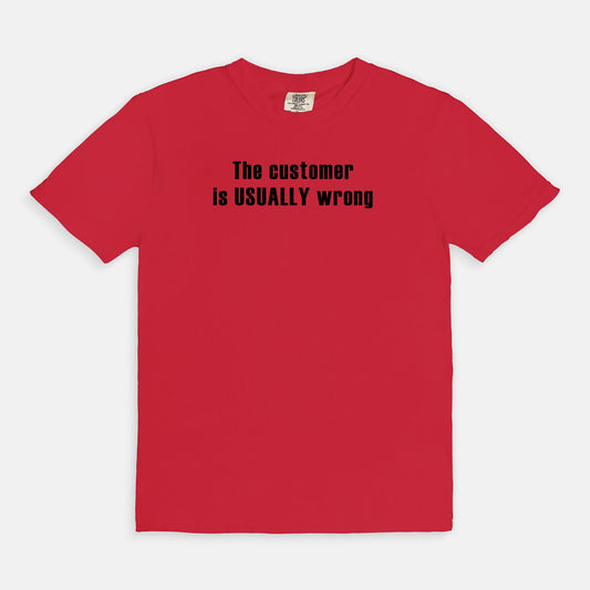 The customer is USUALLY wrong - T-shirt