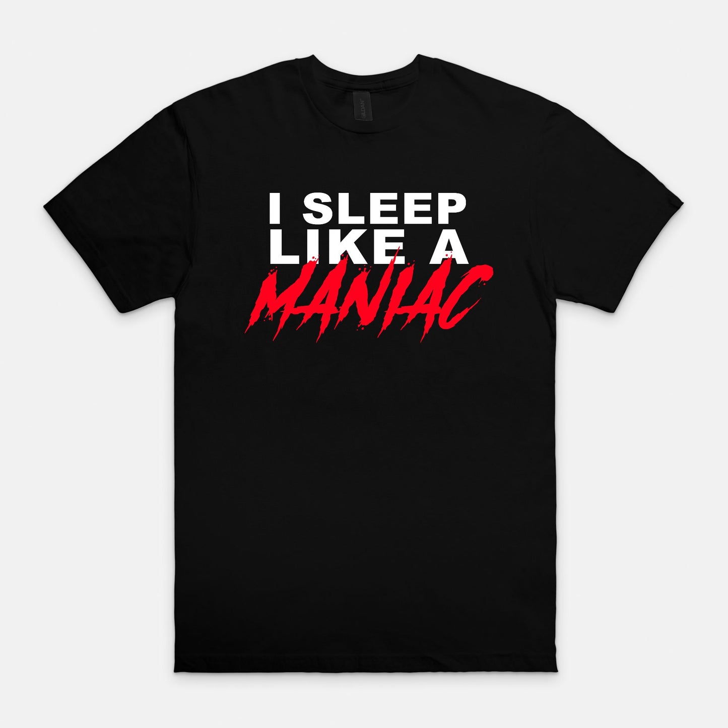 I SLEEP LIKE A MANIAC - T-shirt