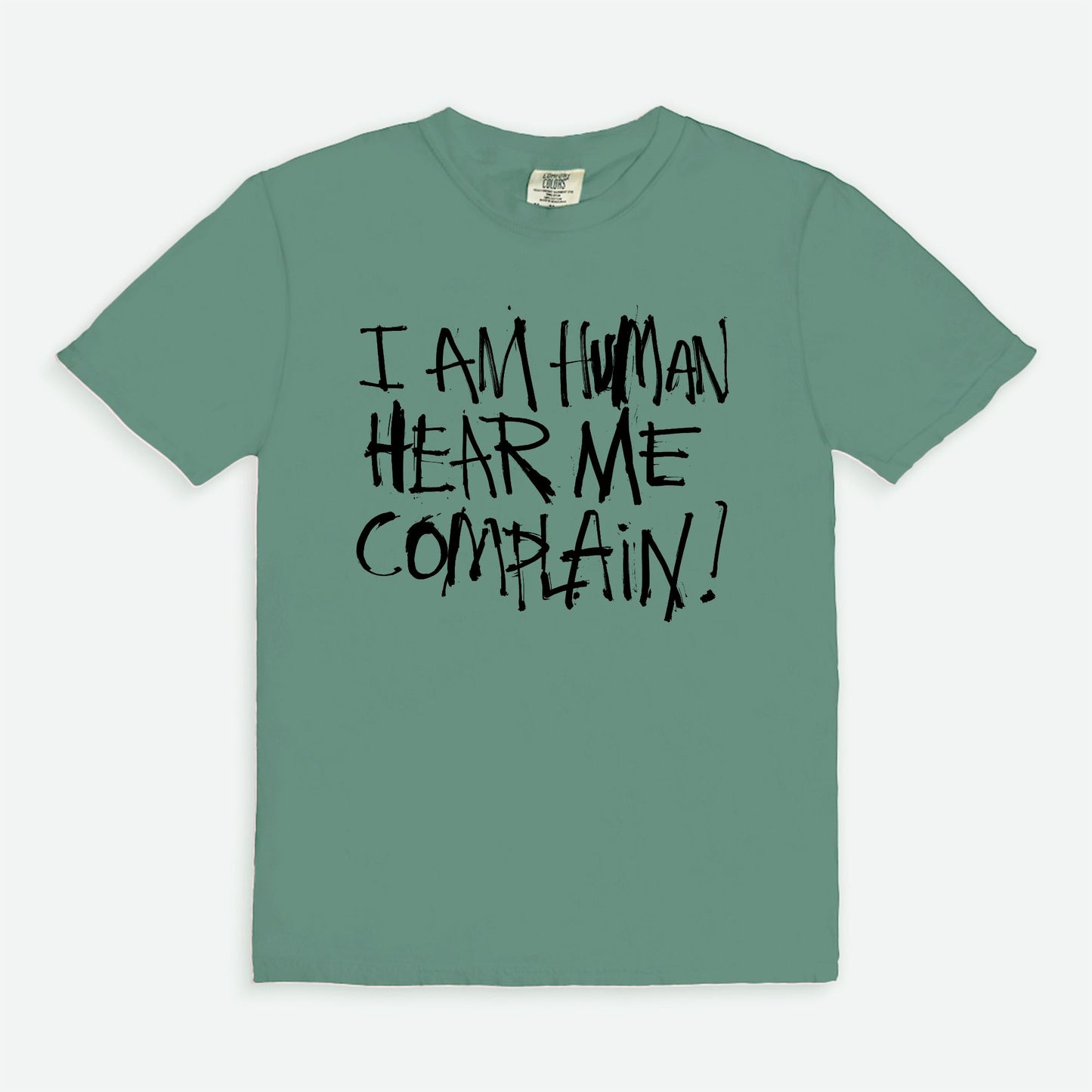 I am human hear me complain - T-shirt