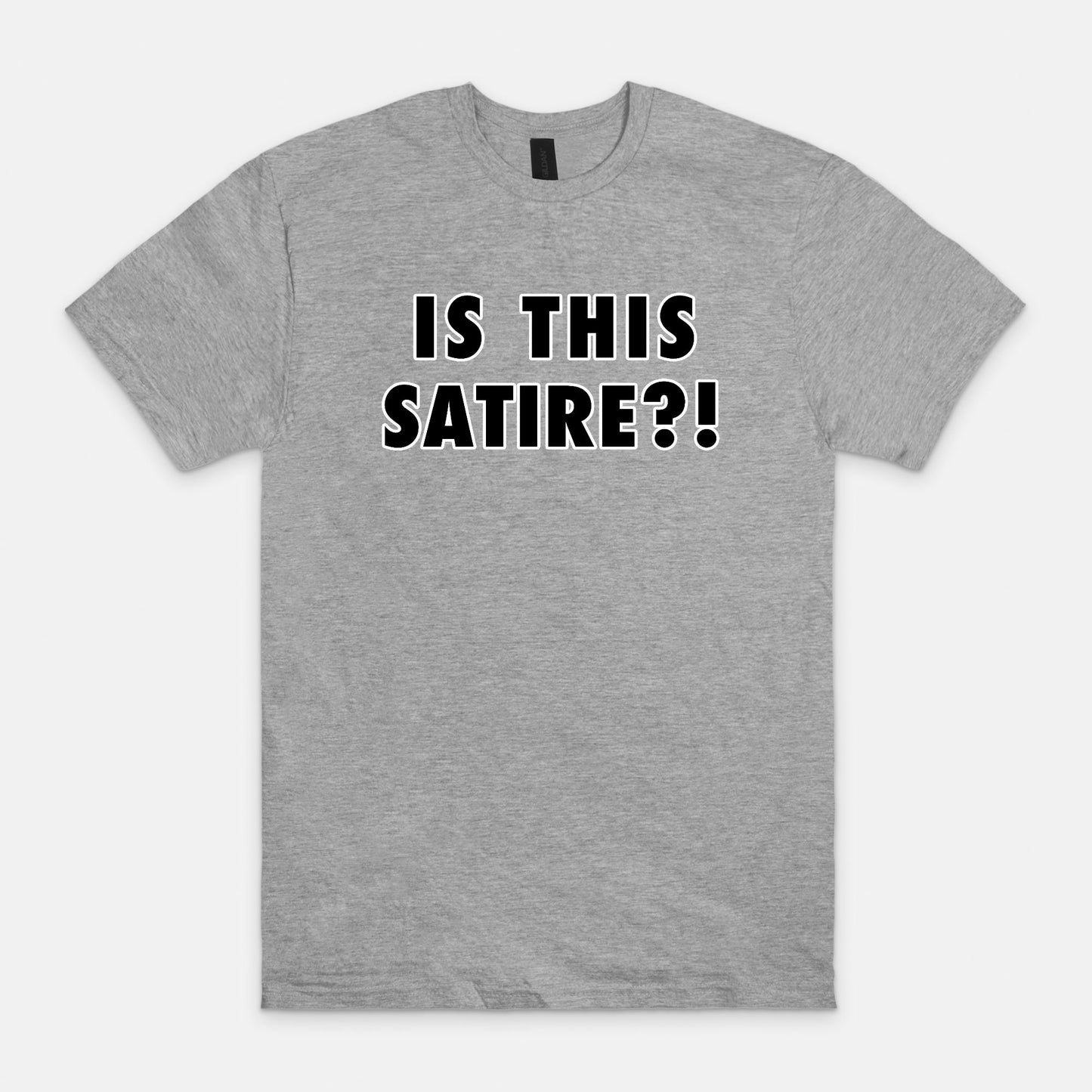 is this SATIRE?! - T-shirt