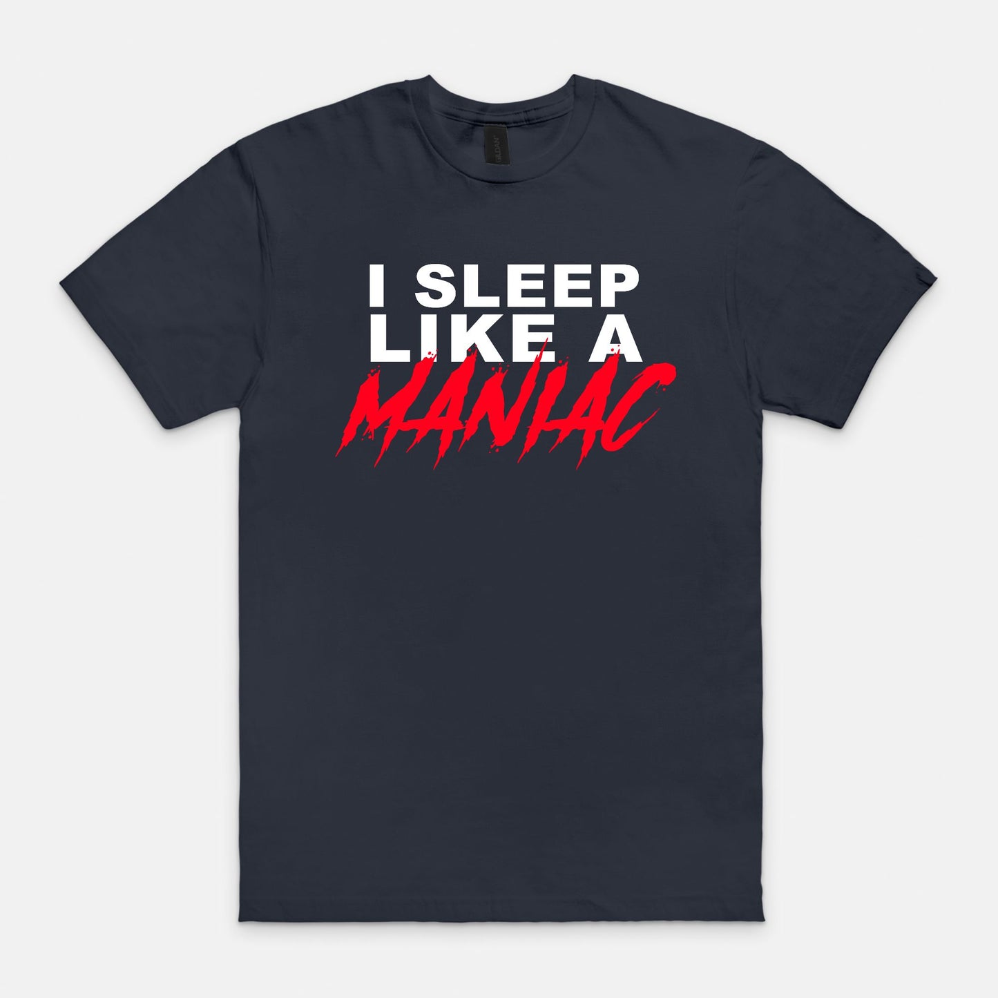 I SLEEP LIKE A MANIAC - T-shirt