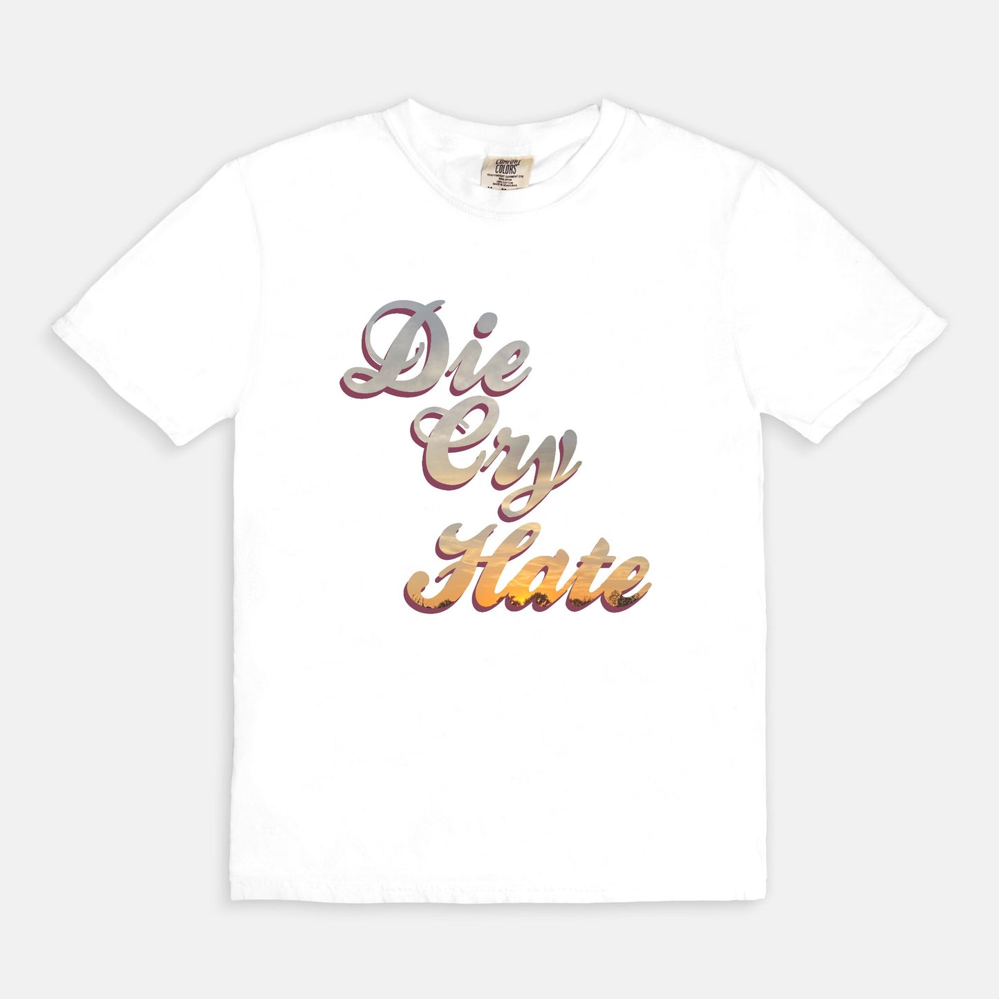 Die,Cry, Hate - T-shirt