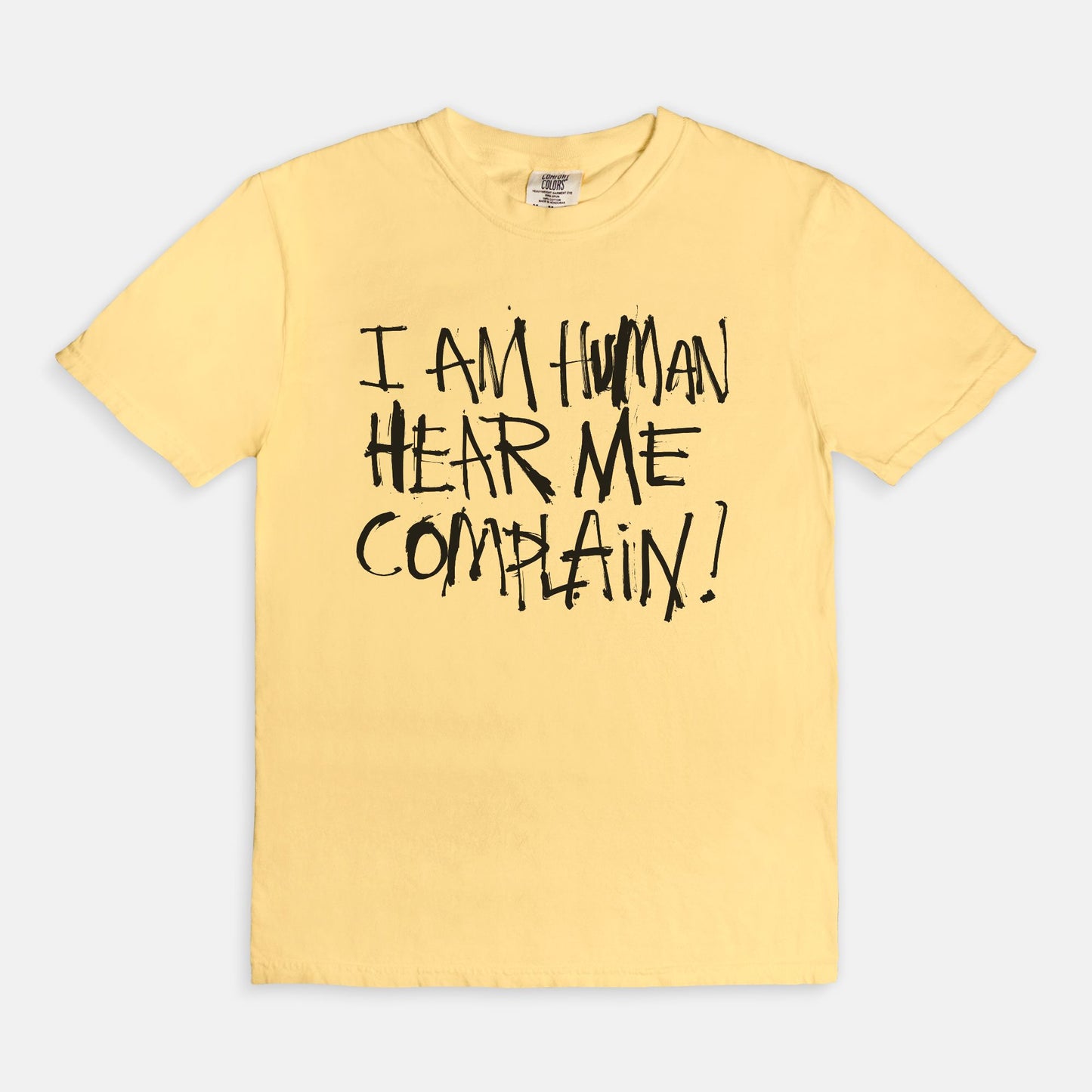 I am human hear me complain - T-shirt