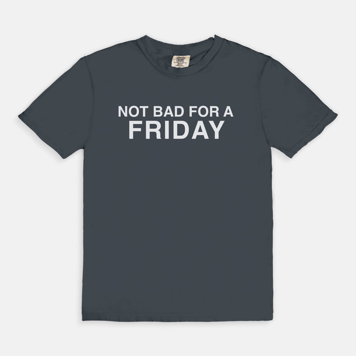 Not bad for a FRIDAY - T-shirts