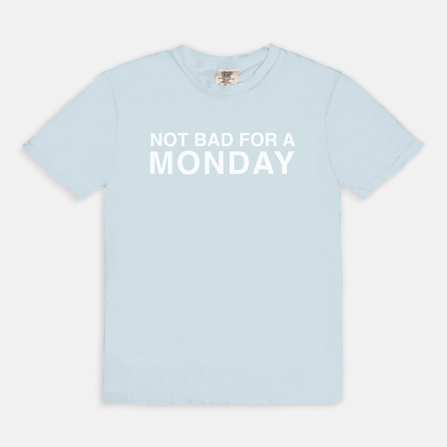 Not bad for a MONDAY - T-shirt