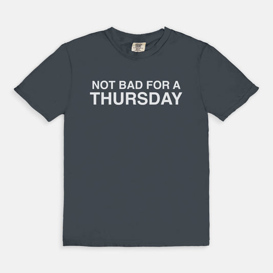 Not bad for a THURSDAY - T-shirt