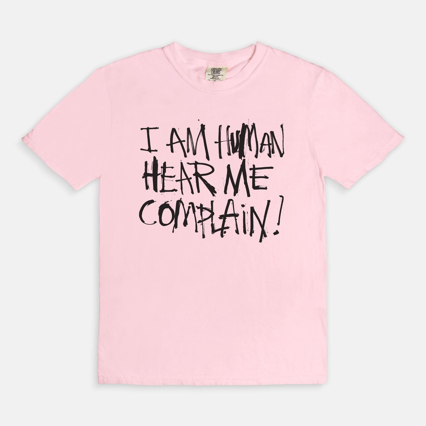 I am human hear me complain - T-shirt