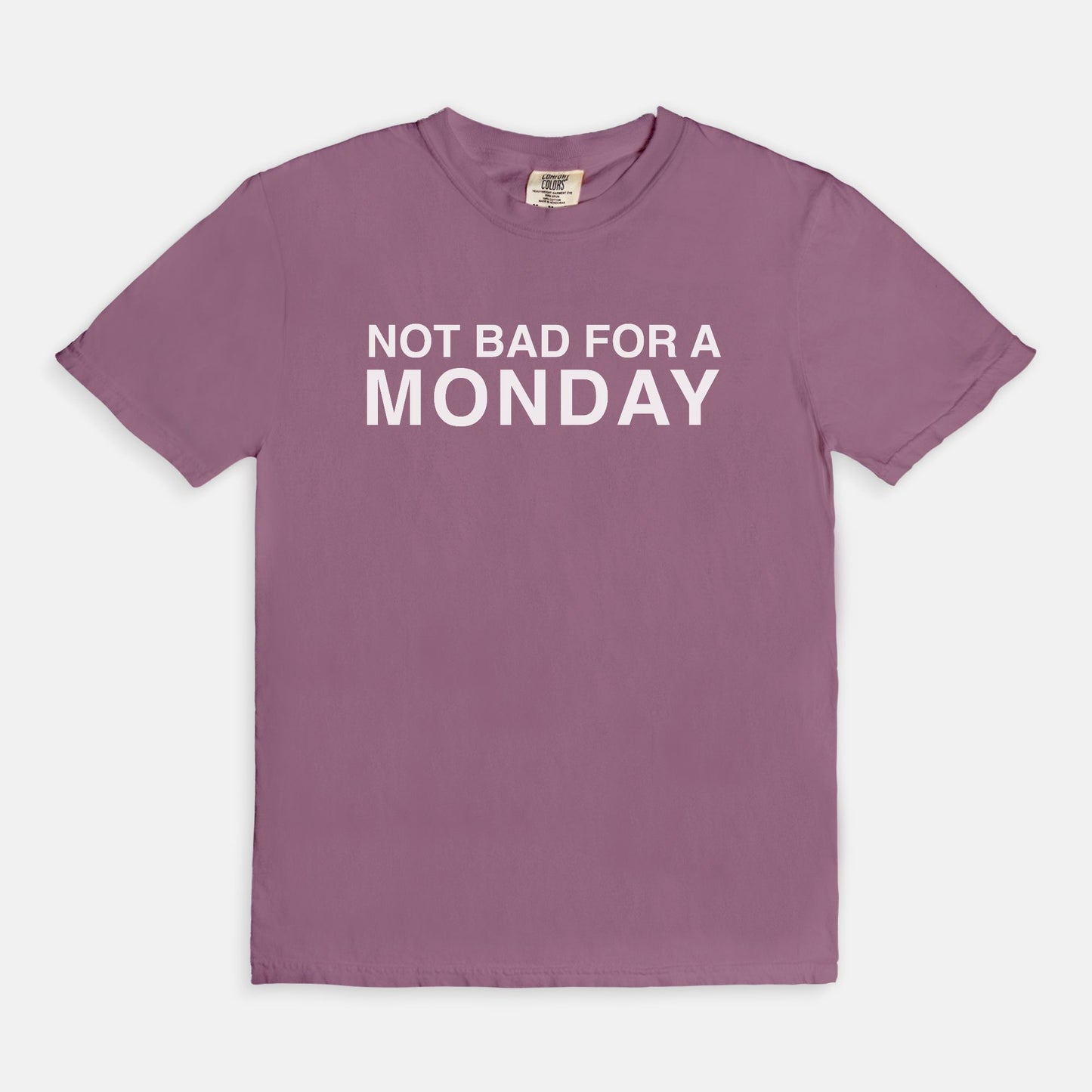 Not bad for a MONDAY - T-shirt