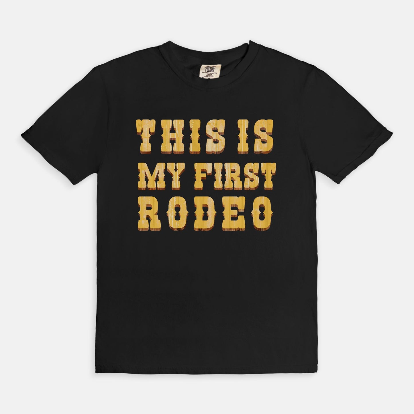 THIS IS my first rodeo - T-shirt