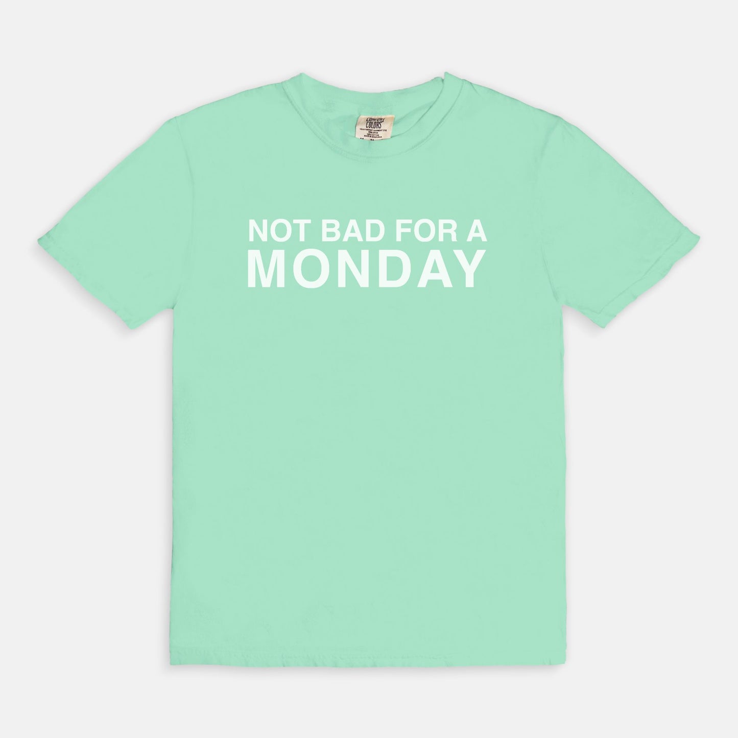 Not bad for a MONDAY - T-shirt