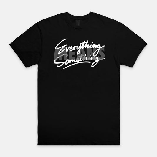 Everything means something - T-shirt