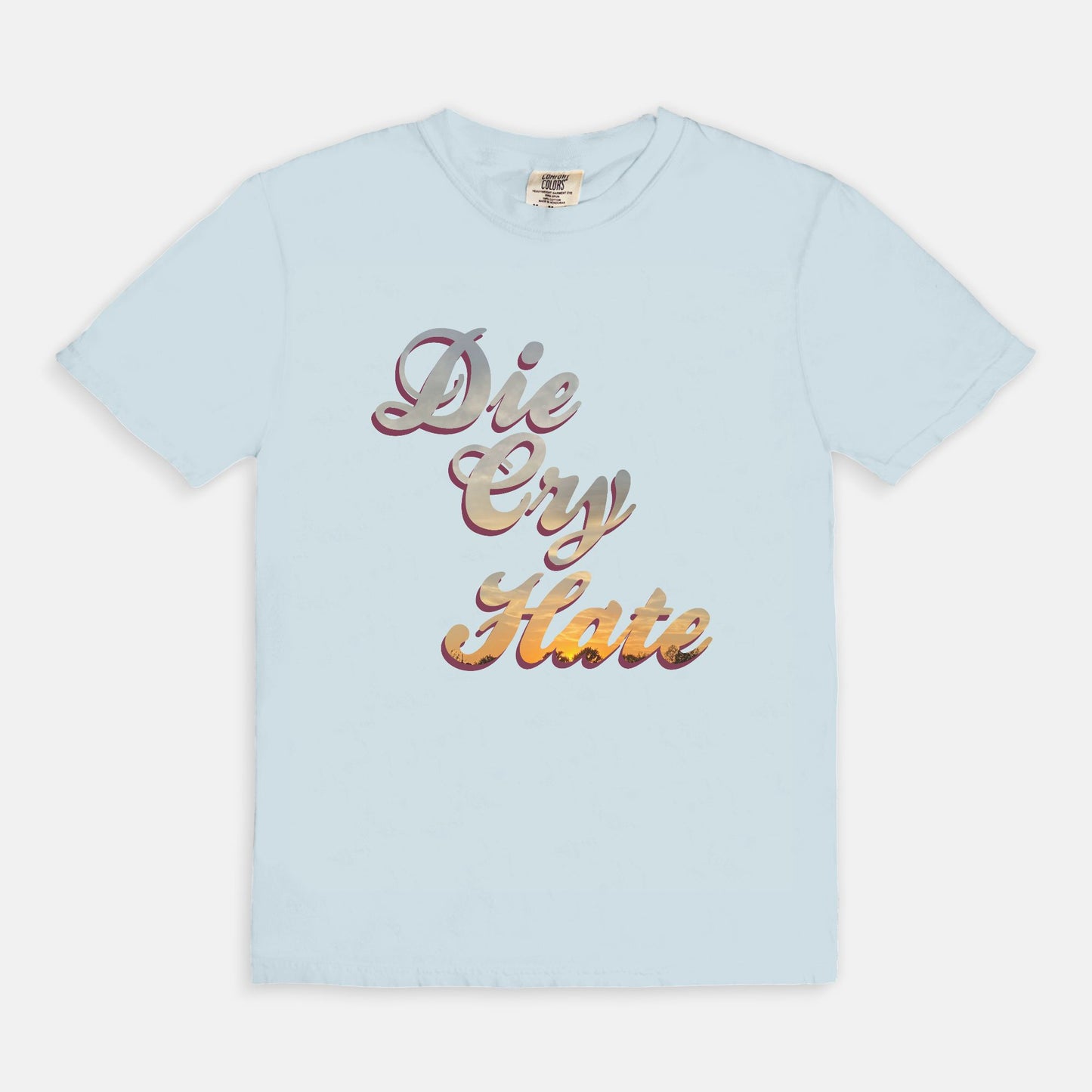 Die,Cry, Hate - T-shirt