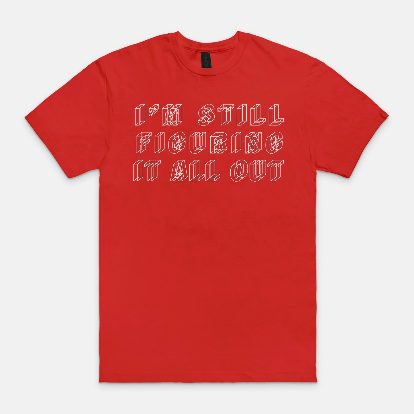 I'm still figuring it all out - T-shirt