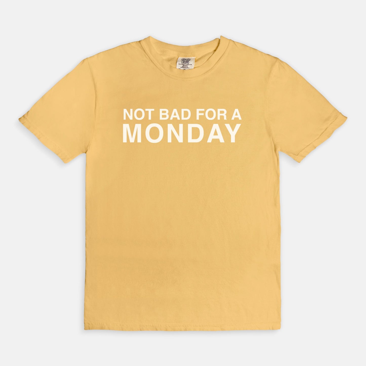 Not bad for a MONDAY - T-shirt