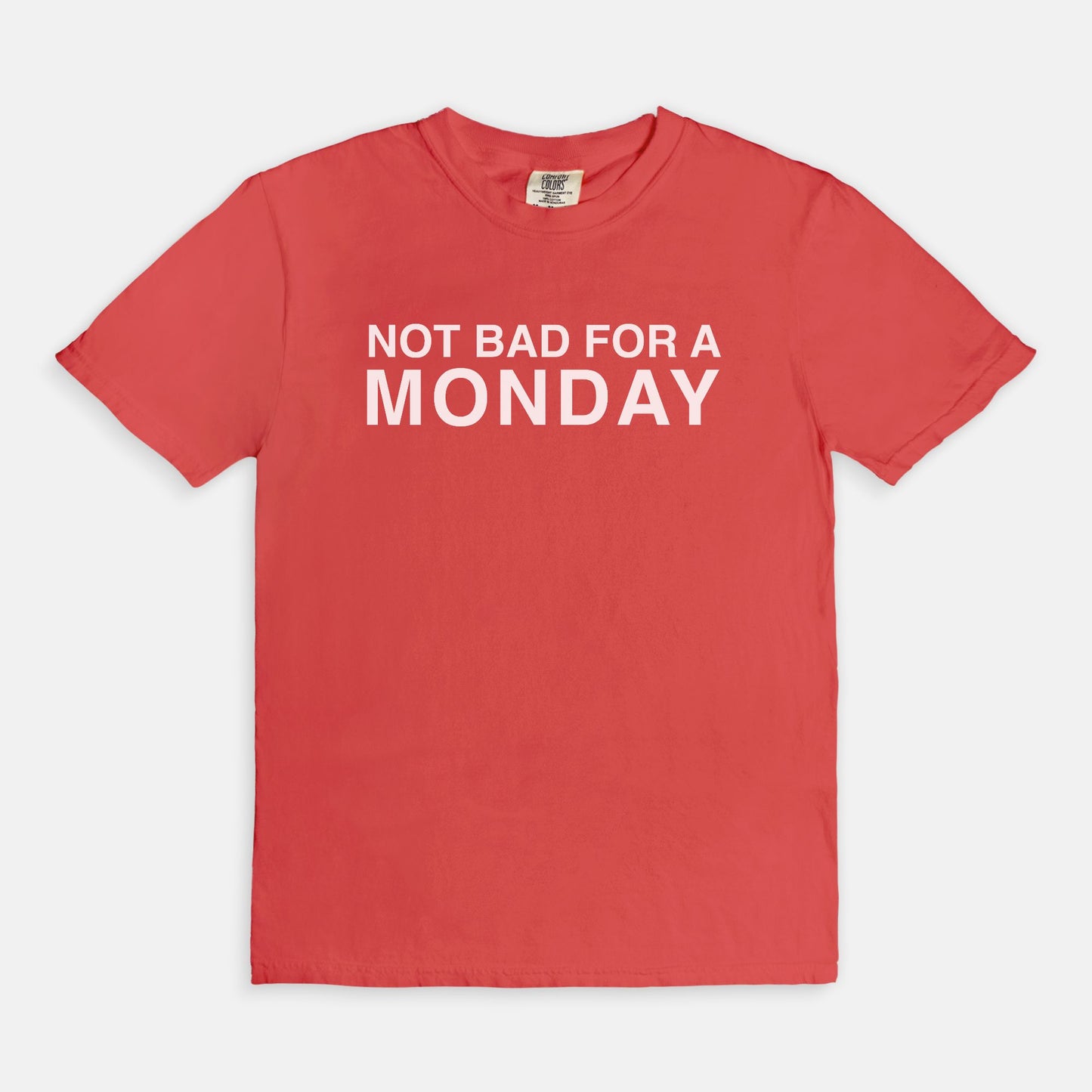 Not bad for a MONDAY - T-shirt