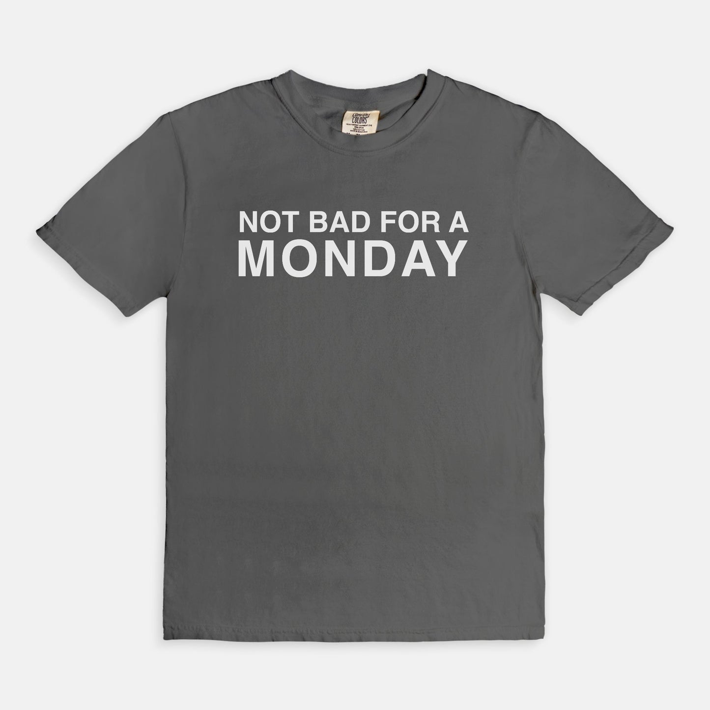 Not bad for a MONDAY - T-shirt