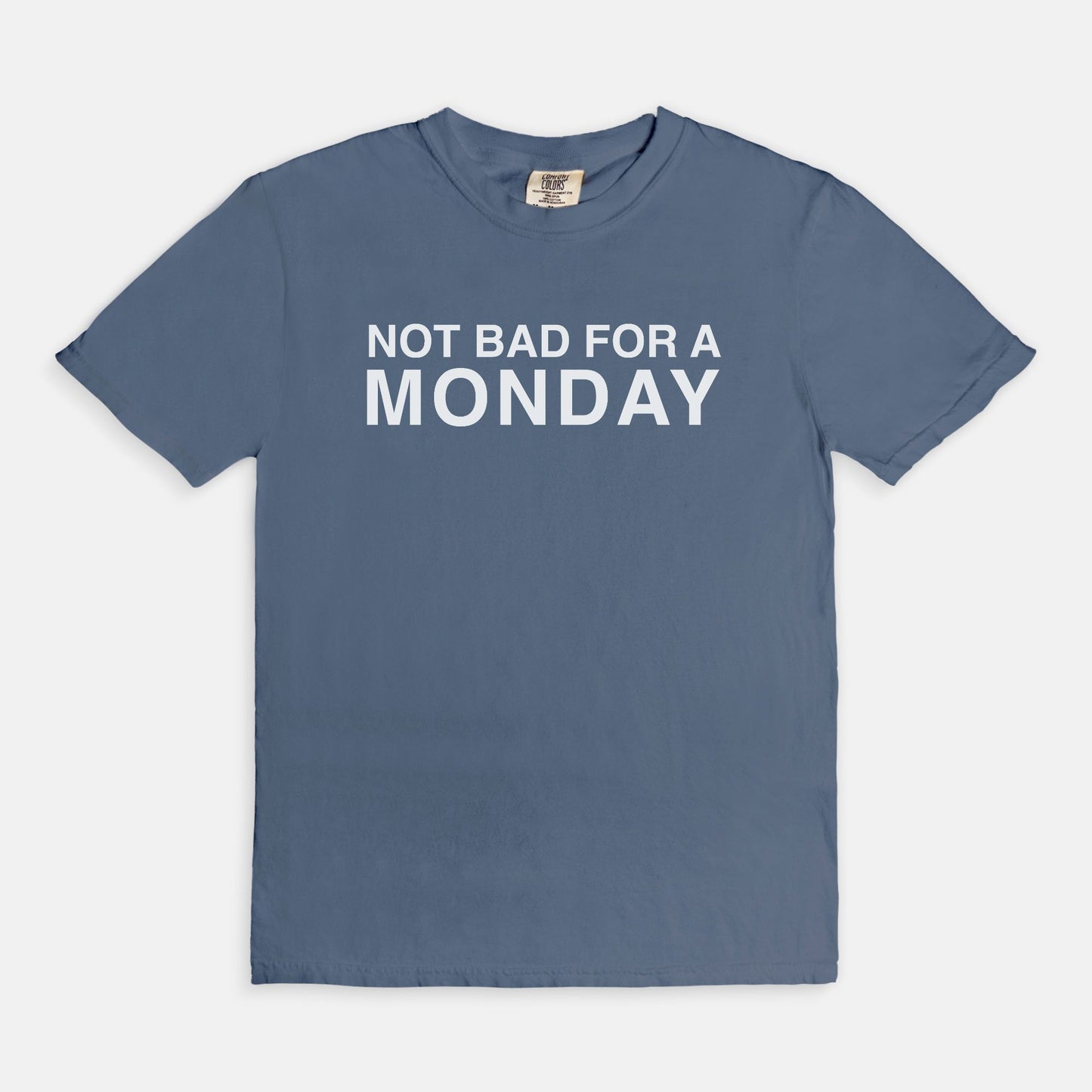 Not bad for a MONDAY - T-shirt