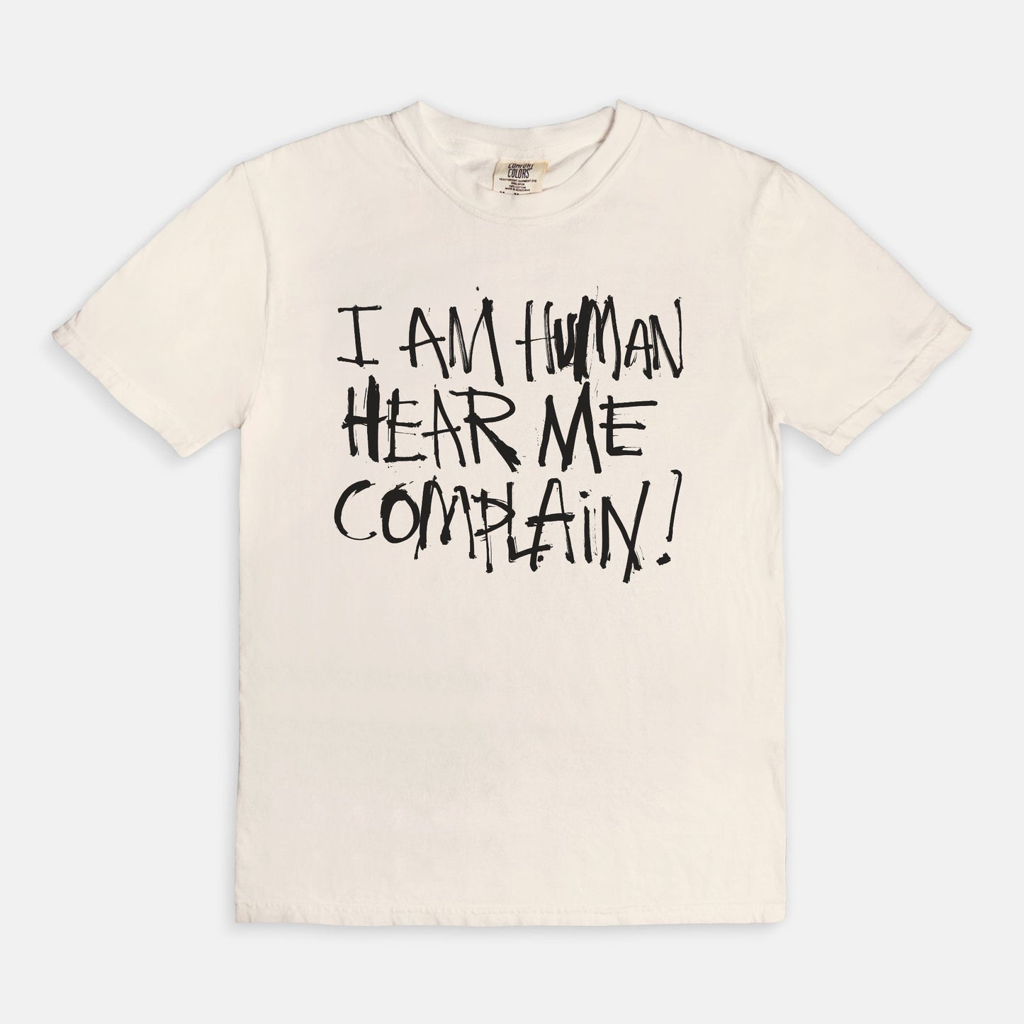 I am human hear me complain - T-shirt