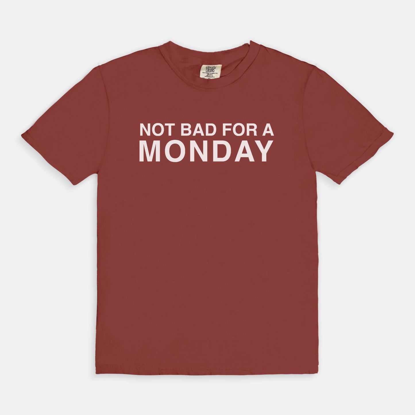 Not bad for a MONDAY - T-shirt