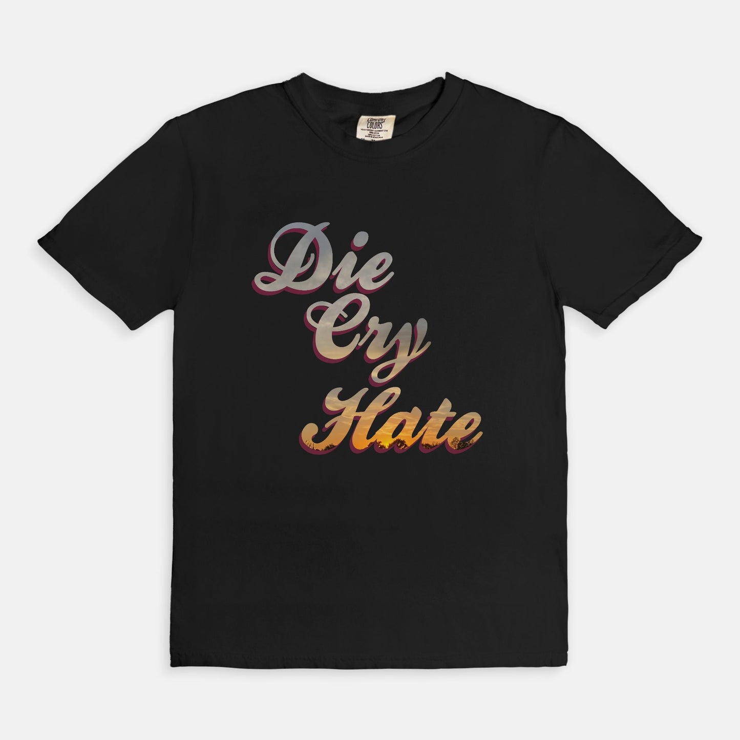 Die,Cry, Hate - T-shirt