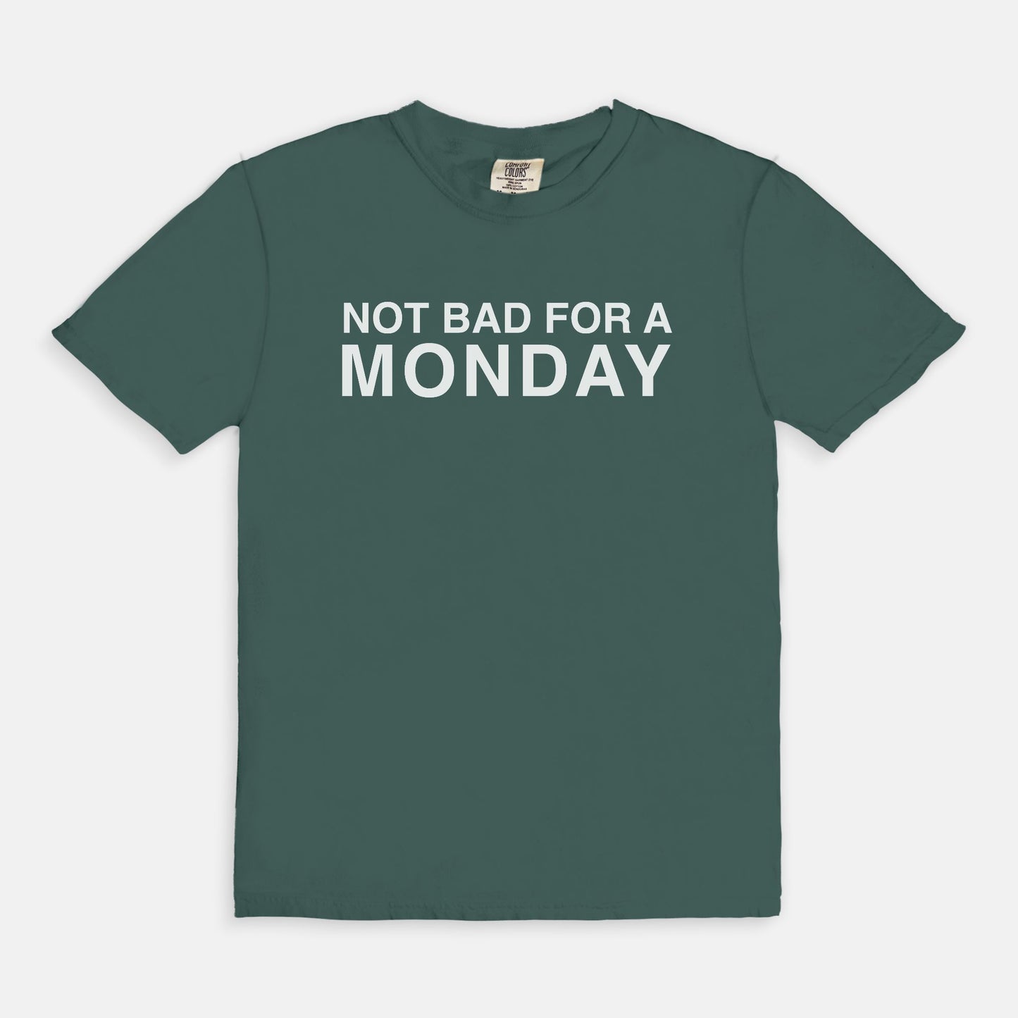 Not bad for a MONDAY - T-shirt