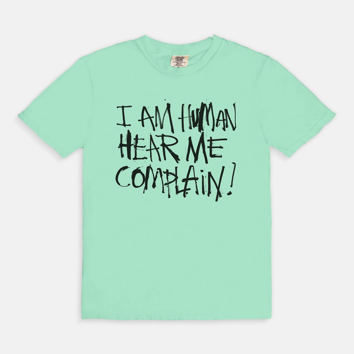 I am human hear me complain - T-shirt